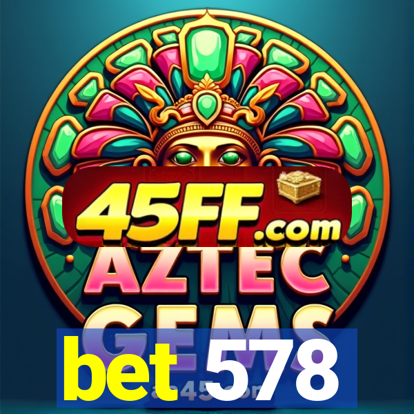 bet 578